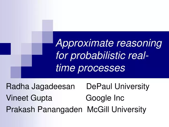 approximate reasoning for probabilistic real time processes