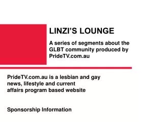 PrideTV.au is a lesbian and gay news, lifestyle and current affairs program based website