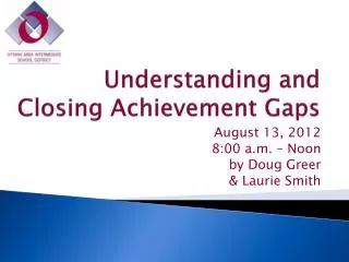 Understanding and Closing Achievement Gaps