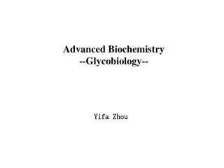 Advanced Biochemistry --Glycobiology--