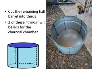 Cut the remaining half barrel into thirds