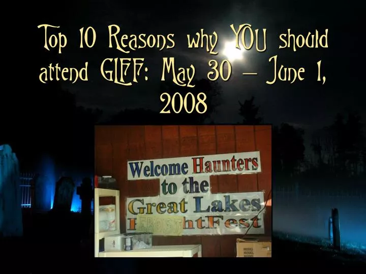 top 10 reasons why you should attend glff may 30 june 1 2008