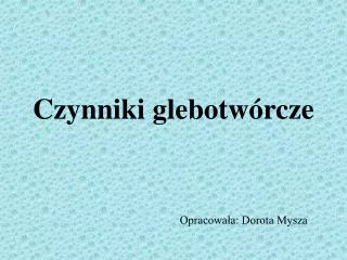 czynniki glebotw rcze