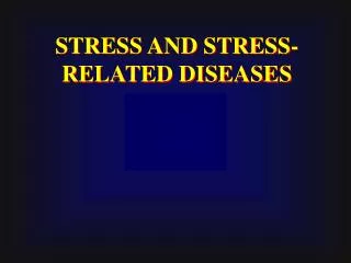 STRESS AND STRESS-RELATED DISEASES