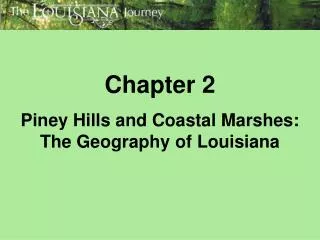 Chapter 2 Piney Hills and Coastal Marshes: The Geography of Louisiana