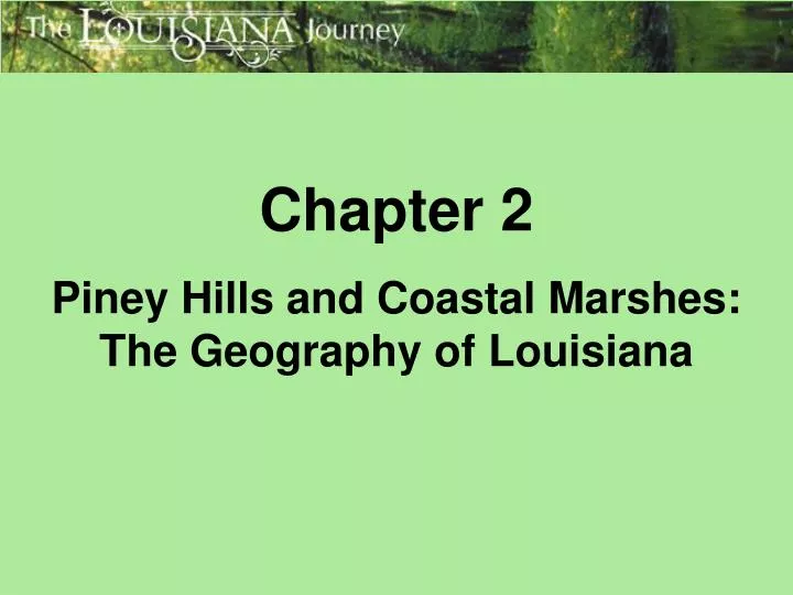 chapter 2 piney hills and coastal marshes the geography of louisiana