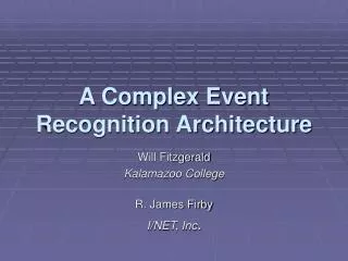 A Complex Event Recognition Architecture