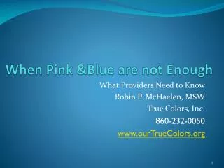When Pink &amp;Blue are not Enough
