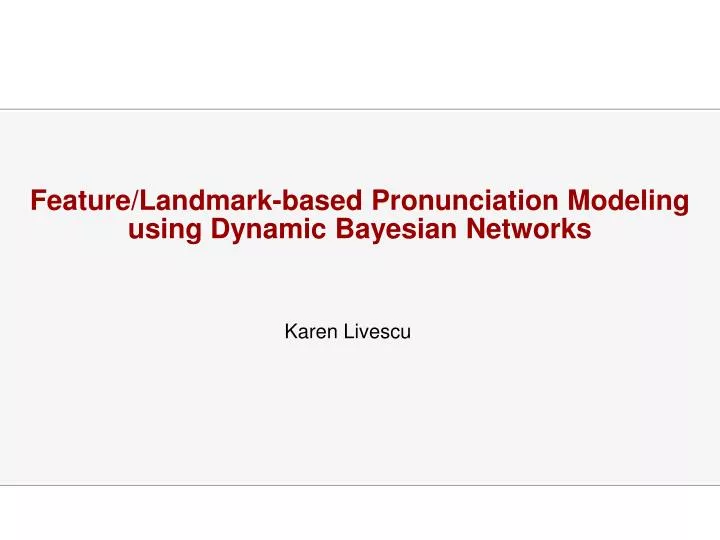 feature landmark based pronunciation modeling using dynamic bayesian networks
