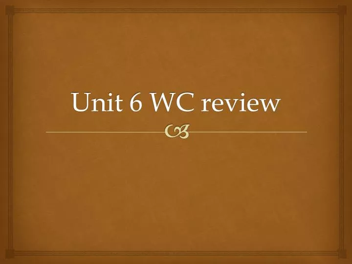 unit 6 wc review