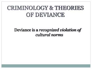 CRIMINOLOGY &amp; THEORIES OF DEVIANCE