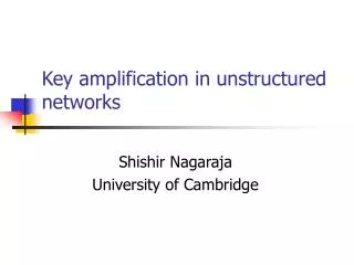 Key amplification in unstructured networks