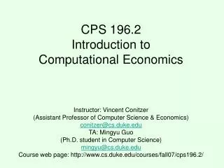 CPS 196.2 Introduction to Computational Economics