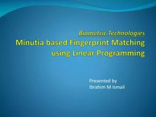 Biometric Technologies Minutia based Fingerprint Matching using Linear Programming