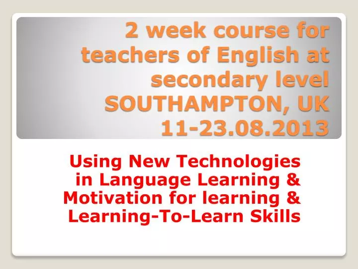 2 week course for teachers of english at secondary level southampton uk 11 23 08 2013