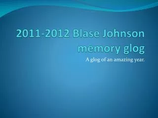 2011-2012 Blase Johnson memory glog