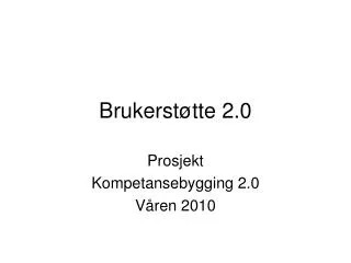 brukerst tte 2 0