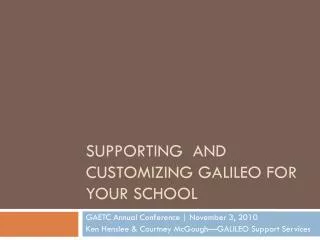 Supporting and Customizing GALILEO for your School