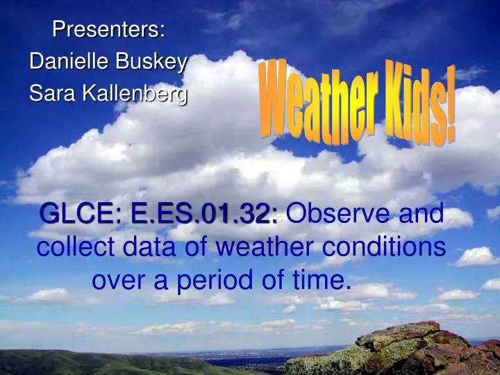 glce e es 01 32 observe and collect data of weather conditions over a period of time