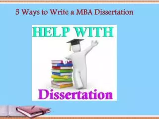 5 Ways to Write a MBA Dissertation