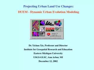 Dr. Yichun Xie, Professor and Director Institute for Geospatial Research and Education