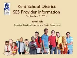 Kent School District SES Provider Information September 9 , 2011