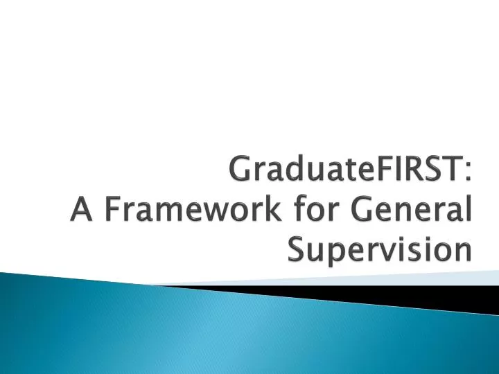 graduatefirst a framework for general supervision