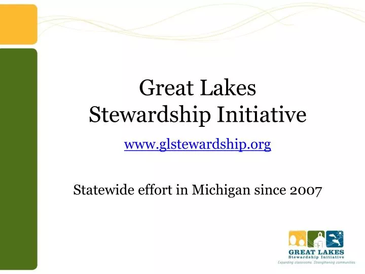 great lakes stewardship initiative www glstewardship org statewide effort in michigan since 2007