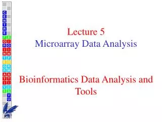 Lecture 5 Microarray Data Analysis Bioinformatics Data Analysis and Tools
