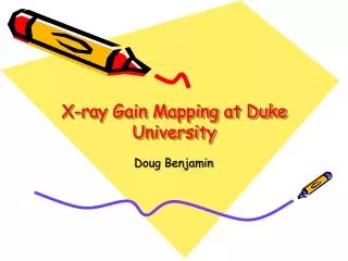 X-ray Gain Mapping at Duke University