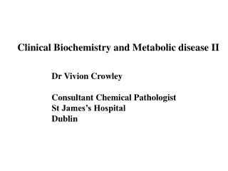 Clinical Biochemistry and Metabolic disease II