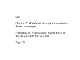 See: Chapter 13. Modulation of synaptic transmission: Second messengers.