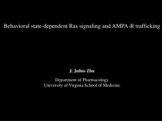 Behavioral state-dependent Ras signaling and AMPA-R trafficking J. Julius Zhu