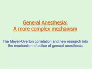 General Anesthesia: A more complex mechanism
