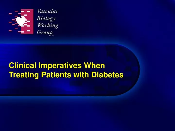 clinical imperatives when treating patients with diabetes