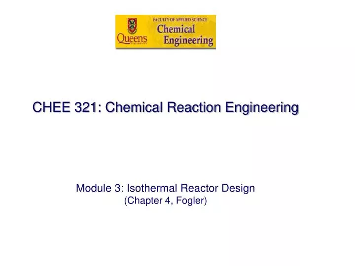 chee 321 chemical reaction engineering module 3 isothermal reactor design chapter 4 fogler