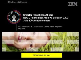 Smarter Planet: Healthcare New Grid Medical Archive Solution 2.1.2 July 30 th Announcement