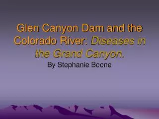 Glen Canyon Dam and the Colorado River: Diseases in the Grand Canyon.
