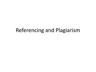 Referencing and Plagiarism