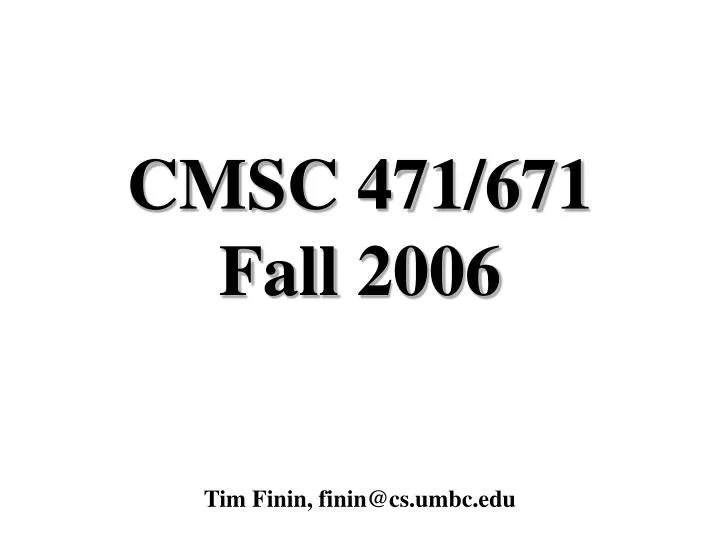 cmsc 471 671 fall 2006