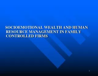 SOCIOEMOTIONAL WEALTH AND HUMAN RESOURCE MANAGEMENT IN FAMILY CONTROLLED FIRMS
