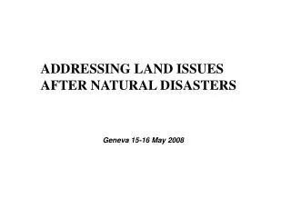 ADDRESSING LAND ISSUES AFTER NATURAL DISASTERS