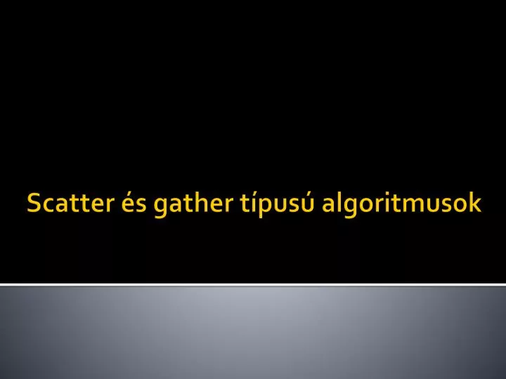 scatter s gather t pus algoritmusok
