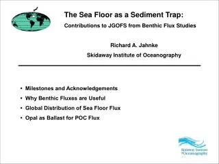 The Sea Floor as a Sediment Trap: Contributions to JGOFS from Benthic Flux Studies