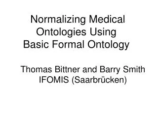 Thomas Bittner and Barry Smith IFOMIS (Saarbr ücken)