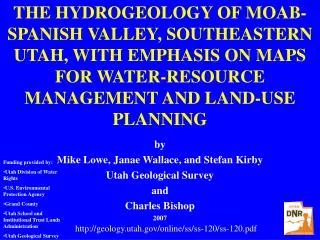 by Mike Lowe, Janae Wallace, and Stefan Kirby Utah Geological Survey and Charles Bishop 2007