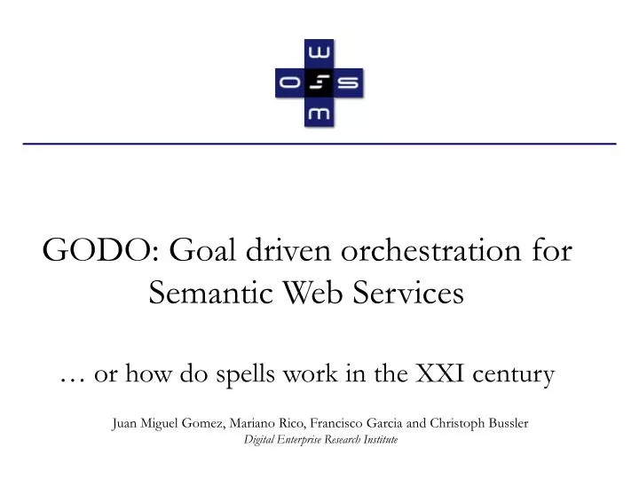 godo goal driven orchestration for semantic web services or how do spells work in the xxi century