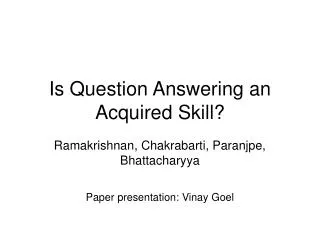 Is Question Answering an Acquired Skill?
