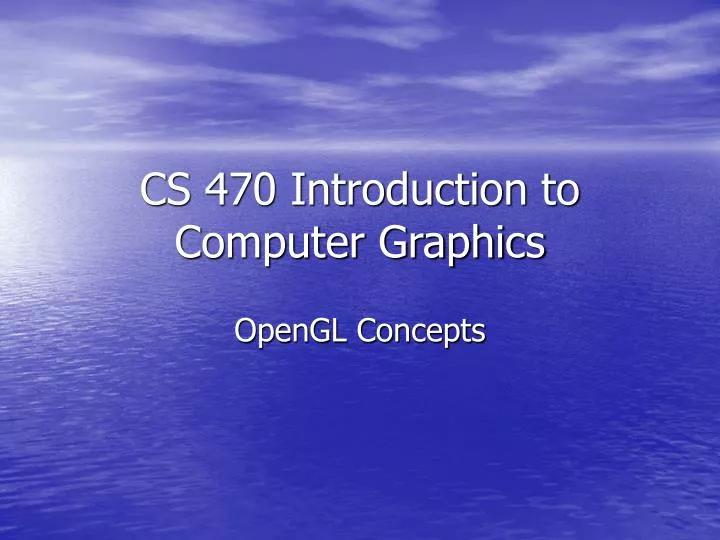 cs 470 introduction to computer graphics