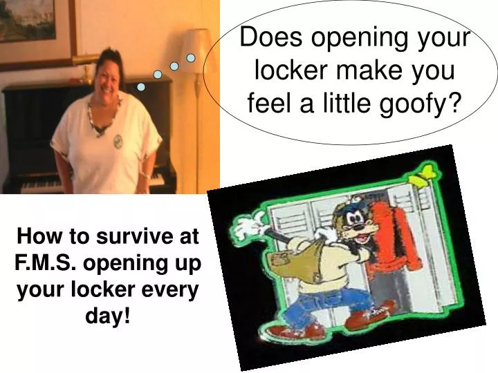 does opening your locker make you feel a little goofy